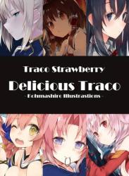 [Traco Strawberry (こうましろ)] Delicious Traco (よろず)