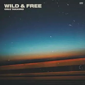 The thumbnail of [Album] EXILE TAKAHIRO – WILD & FREE (2024.04.10/MP3 + Flac/RAR)