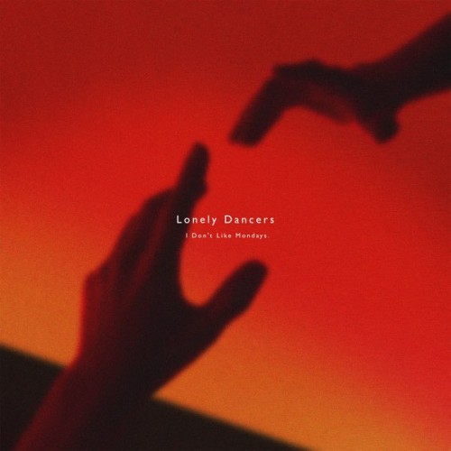 [Single] I Don’t Like Mondays. – Lonely Dancers [FLAC / WEB] [2024.06.26]