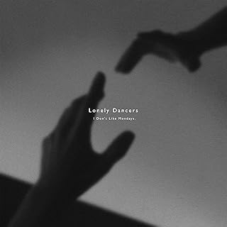 [Single] I Don’t Like Mondays. – Lonely Dancers (2024.06.26/MP3+Flac/RAR)