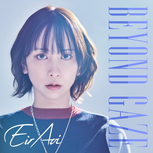 [Single] 藍井エイル (Eir Aoi) – BEYOND GAZE [FLAC / WEB] [2024.05.01]