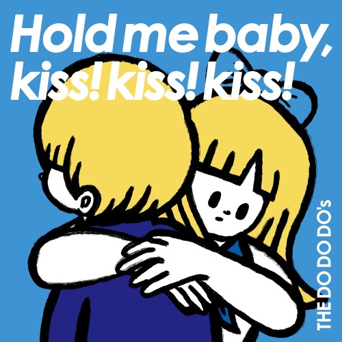 [Single] THE DO DO DO’s – Hold me,baby,kiss！kiss！kiss！ [FLAC / WEB] [2024.03.20]