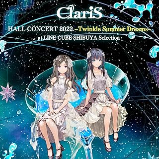 [Album] ClariS HALL CONCERT 2022 ~Twinkle Summer Dreams~ at LINE CUBE SHIBUYA Selection (2024.10.20/MP3+Hi-Res FLAC/RAR)